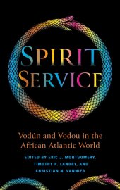 book Spirit Service: Vodún and Vodou in the African Atlantic World