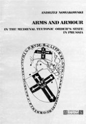 book Arms and Armours. In The Medieval Teutonic Order`s State In Prussia