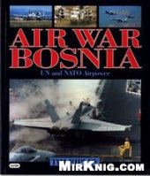 book Air War Bosnia: UN and Nato Airpower