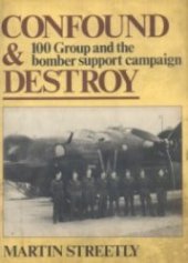 book Confound & Destroy: 100 Group and the Bomber Support Campaign