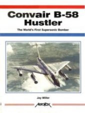 book Convair B-58 Hustler: The World's First Supersonic Bomber