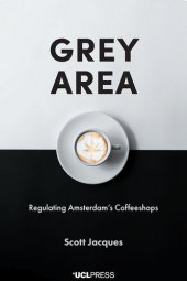 book Grey area : regulating Amsterdam's coffeeshops