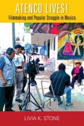 book Atenco lives! : Filmmaking and popular struggle in Mexico