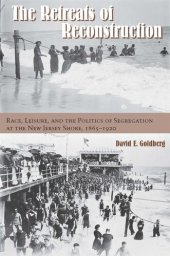 book The retreats of Reconstruction : race, leisure, and the politics of segregation at the New Jersey shore, 1865-1920