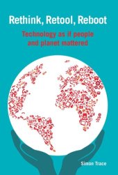 book Rethink, retool, reboot : technology as if people and planet mattered