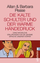 book Die kalte Schulter und der warme Händedruck · Ganz natürliche Erklärungen für die geheime Sprache unserer Körper