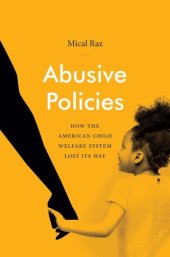 book Abusive policies : how the American child welfare system lost its way