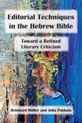 book Editorial Techniques in the Hebrew Bible: Reconstructing the Literary History of the Hebrew Bible