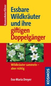 book Essbare Wildkräuter und ihre giftigen Doppelgänger: Wildkräuter sammeln - aber richtig (Kosmos-Naturführer) (German Edition)