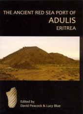 book The Ancient Red Sea Port of Adulis, Eritrea: Report of the Etritro-British Expedition, 2004-5