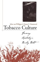 book Tobacco culture : farming Kentucky's burley belt