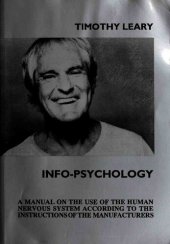 book Info-Psychology: A Manual for the Use of the Human Nervous System According to the Instructions of the Manufacturers, and a Navigational Guide for Piloting the Evolution of the Human Individual