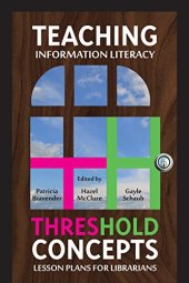 book Teaching Information Literacy Threshold Concepts: Lesson Plans for Librarians