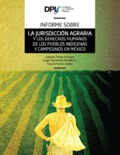 book Informe sobre la jurisdicción agraria y los derechos humanos de los pueblos indígenas y campesinos en México