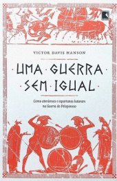 book Uma guerra sem igual - Como atenienses e espartanos lutaram na Guerra do Peloponeso