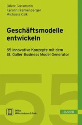 book Geschäftsmodelle entwickeln: 55 innovative Konzepte mit dem St. Galler Business Model Navigator