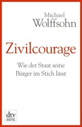 book Zivilcourage: Wie der Staat seine Bürger im Stich lässt (dtv Sachbuch) (German Edition)