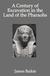 book A century of excavation in the land of the pharaohs