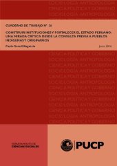 book Construir instituciones y fortalecer el Estado peruano: una mirada crítica desde la consulta previa a los pueblos indígenas y originarios