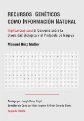 book Recursos genéticos como información natural. Implicancias para El Convenio sobre la Diversidad Biológica y el Protocolo de Nagoya