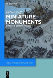 book Miniature monuments : modeling German history