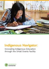 book Indigenous Navigator: Innovating Indigenous Education through the Small Grants Facility