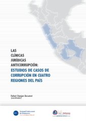 book Las clínicas jurídicas anticorrupción: Estudios de casos de corrupción en cuatro regiones del país