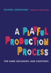 book A Playful Production Process : For Game Designers (and Everyone)