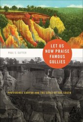 book Let us now praise famous gullies Providence Canyon and the soils of the South