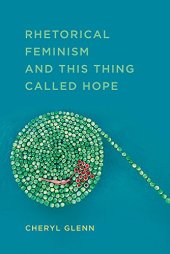 book Rhetorical Feminism and This Thing Called Hope