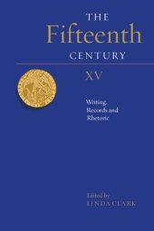 book The Fifteenth Century XV: Writing, Records and Rhetoric