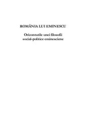 book România lui Eminescu : orizonturile unei filosofii social-politice eminesciene