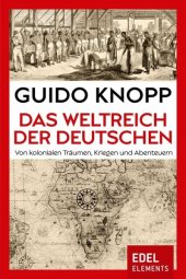 book Das Weltreich der Deutschen: Von kolonialen Träumen, Kriegen und Abenteuern