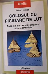 book Colosul cu picioare de lut: Aspecte ale presei romanesti post-comuniste