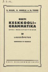 book Eesti keskkooli-grammatika ühes harjutustikuga IV. Lauseõpetus keskkooli IV klassile