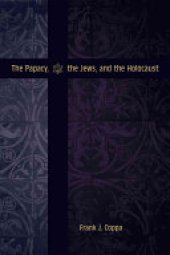 book The Papacy, the Jews, and the Holocaust