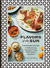 book Flavors of the Sun: The Sahadi’s Guide to Understanding, Buying, and Using Middle Eastern Ingredients