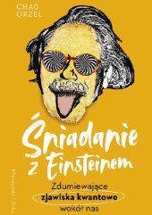 book Śniadanie z Einsteinem. Zdumiewające zjawiska kwantowe wokół nas