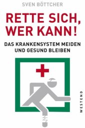 book Rette sich, wer kann: Das Krankensystem meiden und gesund bleiben