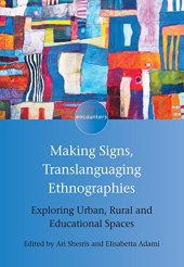 book Making Signs, Translanguaging Ethnographies: Exploring Urban, Rural and Educational Spaces