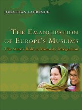 book The Emancipation of Europe's Muslims: The State's Role in Minority Integration