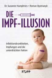 book Die Impf-Illusion: Infektionskrankheiten, Impfungen und die unterdrückten Fakten (German Edition)