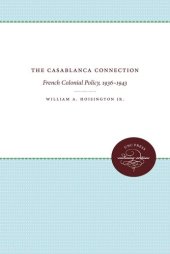 book CASABLANCA CONNECTION : french colonial policy, 1936-1943.