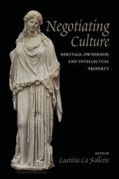 book Negotiating Culture: Heritage, Ownership, And Intellectual Property