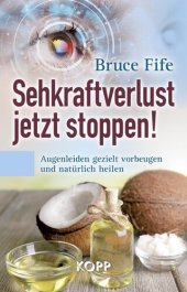 book Sehkraftverlust jetzt stoppen! Augenleiden gezielt vorbeugen und natürlich heilen