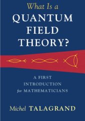 book What is a Quantum Field Theory? — A First Introduction for Mathematicians