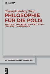 book Philosophie für die Polis: Akten des 5. Kongresses der Gesellschaft für antike Philosophie 2016