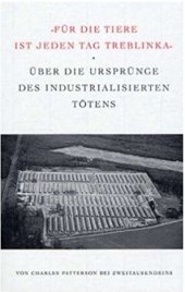 book "Für die Tiere ist jeden Tag Treblinka" über die Ursprünge des industrialisierten Tötens