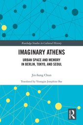 book Imaginary Athens : urban space and memory in Berlin, Tokyo, and Seoul