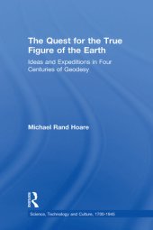 book The quest for the true figure of the Earth : ideas and expeditions in four centuries of geodesy